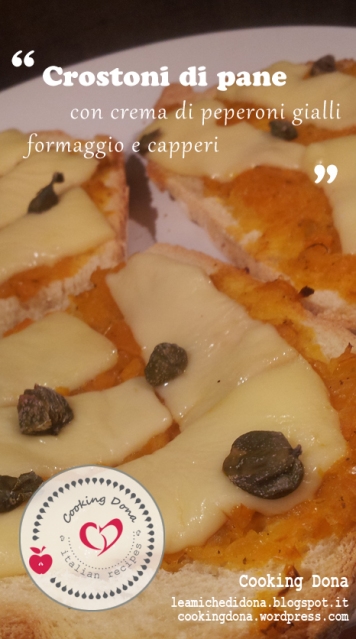 ricetta crostoni di pane pugliese con crema di peperoni gialli formaggio e capperi cooking dona